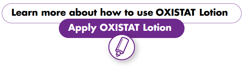 Learn more about to use OXISTAT Lotion